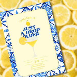 May include: A yellow and blue invitation card with a lemon-themed design. The text reads "Chelsea is Just a Drop Older" and includes details for a party on Friday, the 20th at 7pm. The invitation features a blue and white tiled pattern.