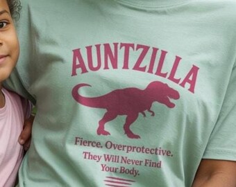 Funny Auntzilla T-Shirt: Fierce Aunt Gift, Sarcastic Aunt Tee