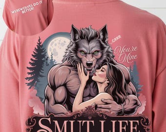 Smut Life Werewolf Shirt Komfort Farben Romanze Buch Shirt Werwölfe tun es besser Tee