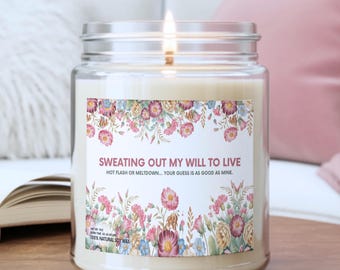 Funny Menopause Candle Sweating Out My Will to Live Soy Candle