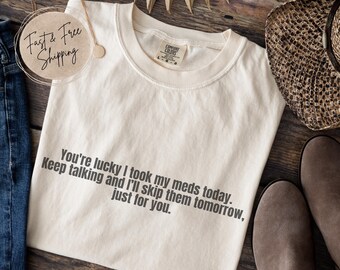 Funny Mental Health T-Shirt: Sarcastic Medication Reminder Tee