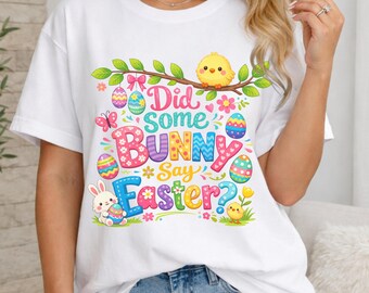 Did Some Bunny Say Easter T-shirt | Easter Bunny Chick Eggs Design