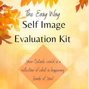 Puede incluir: Un póster motivacional con un fondo amarillo y naranja con hojas de otoño. El texto dice "The Easy Way Self Image Evaluation Kit" y "Your Outside world is a reflection of what is happening Inside of You!" con el texto "INSPIREDOGITALMINDSET" en la parte inferior.