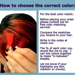 May include: A woman's hand holding two hair color swatches next to her red hair. The text reads: "How to choose the correct color: For the best color match: Before placing your order please contact me for free color matching service! Compare the swatches you receive to your hair. Write in the notes at check out: The % of each color you would like me to use. I can mix colors together to make "in between" shades. Let me know if your highlights are thin, medium or chunky."