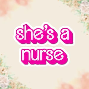 She&#39;s a Nurse Sticker, Gift for Nurses, Nurse Students, Hospital worker, Pink