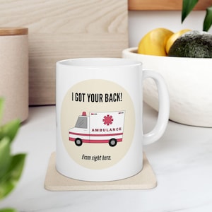 I Got Your Back, From Right Here - Funny Emergency Medical Mug, Perfect Gift for Nurses, Paramedics, EMT, Healthcare Workers