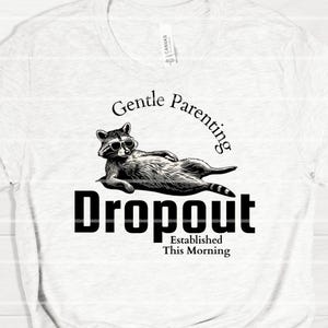 Racoon PNG, Gentle Parenting Dropout PNG, Mom Life PNG,  Tired Parent Humor Png, Trendy Mom Life Png, Gentle Parenting Humor, Sarcastic Mom