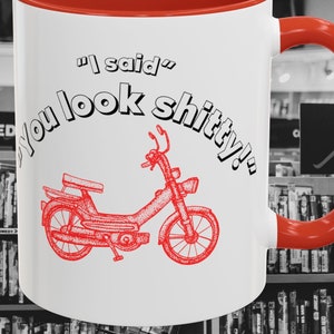 Hot Rod Movie Quote Mug: You Look Sh!tty