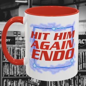 Hit him again Endo - movie quote mug