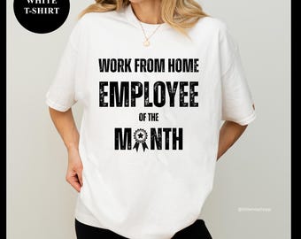 Work From Home Employee of the Month Hoodie Sweatshirt T-Shirt, Funny Remote Worker Shirt, Home Office Humor Tee, Work From Home Gift