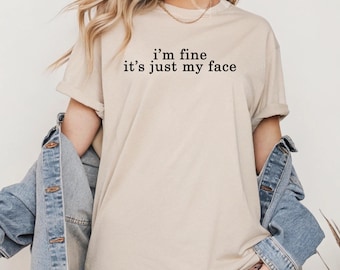 I’m Fine It’s Just My Face Hoodie Sweatshirt T-Shirt, Funny Sarcastic Quote Shirt, Introvert Humor Apparel, Unisex Graphic Top, Novelty Gift