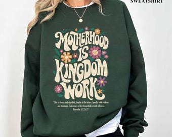 Motherhood Is Kingdom Work Hoodie Sweatshirt T-Shirt, Christian Mom Faith Shirt, Inspirational Mother Gift, Gift for Mom