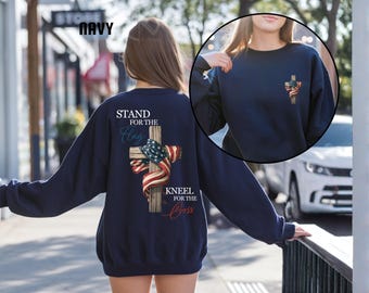 Stand for the Flag Kneel for the Cross Sweatshirt – Patriotic Christian – Faith USA Flag Shirt – God Family Country Gift- Christmas Gift
