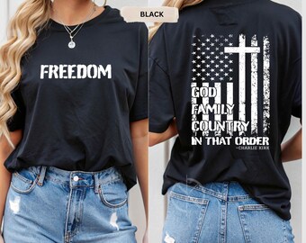 Freedom God Family Country Charlie Kirk Hoodie Sweatshirt T-Shirt, Patriotic Christian Apparel, USA Pride Clothing, Freedom Shirt