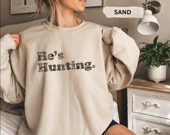 Hunting Camo Bottomland, He's Hunting, Deer Hunter's Camouflage Sweatshirt Tshirt Hoodie