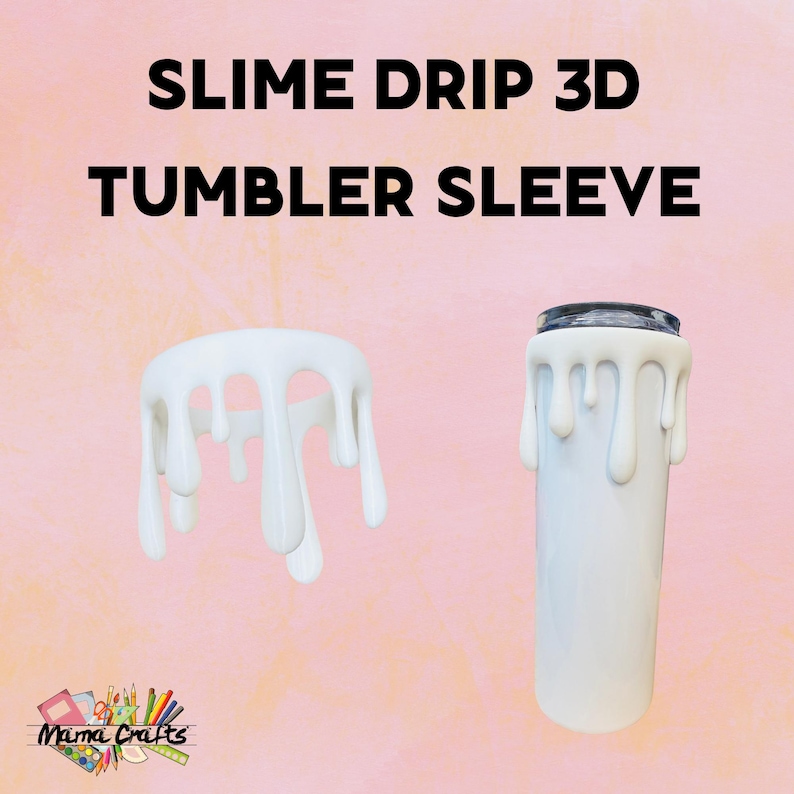 May include: A white 3D slime drip tumbler sleeve with a smooth finish, shown both as a standalone piece and fitted onto a white cylindrical tumbler. The text SLIME DRIP 3D TUMBLER SLEEVE is printed in black above the items, with a small logo at the bottom.