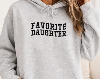Favorite Daughter Hoodie Funny Graphic Cozy Sweatshirt Gift for Her