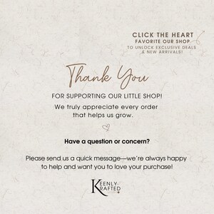 May include: A white informational card with brown text that reads: CLICK THE HEART FAVOURITE OUR SHOP TO UNLOCK EXCLUSIVE DEALS & NEW ARRIVALS! Thank You FOR SUPPORTING OUR LITTLE SHOP! We truly appreciate every order that helps us grow. Have a question or concern? Please send us a quick message—we’re always happy to help and want you to love your purchase! KEENLY KRAFTED STUDIO.