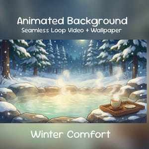 May include: An animated background image of a winter scene with a hot spring. The image features snow-covered trees, a steaming pool, and a tray with a cup of tea. Text on the image reads "Animated Background" and "Winter Comfort".