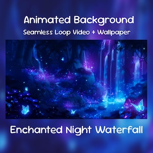 May include: An animated background image featuring a nighttime waterfall scene. The image is dominated by shades of blue and purple, with glowing butterflies and the text "Animated Background" and "Enchanted Night Waterfall".