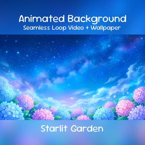 Peut inclure: Image d'arrière-plan animé avec une vidéo en boucle transparente et un fond d'écran. L'image présente un ciel étoilé avec des nuages et un jardin d'hortensias bleus et roses. Le texte en haut indique "Animated Background" et "Seamless Loop Video + Wallpaper". Le texte en bas indique "Starlit Garden".