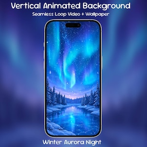 May include: A smartphone displaying a vertical animated background of a winter night scene with a blue aurora borealis over a frozen lake and snow-covered pine trees. The text reads Vertical Animated Background, Seamless Loop Video + Wallpaper, Winter Aurora Night.
