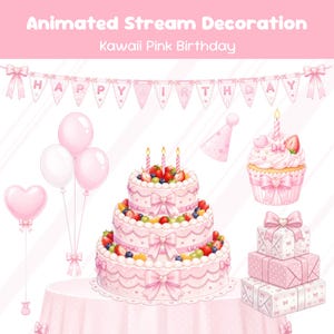 May include: Animated stream decoration with a Kawaii Pink Birthday theme. The image features a three-tiered cake with fruit, balloons, a cupcake, gift boxes, and a banner that says "HAPPY BIRTHDAY". All elements are pink.