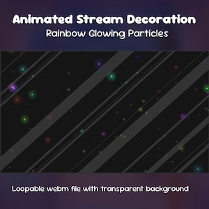 Op de afbeelding: Geanimeerde streamdecoratie met regenboogkleurige gloeiende deeltjes op een zwarte achtergrond met diagonale grijze strepen. De tekst luidt Animated Stream Decoration, Rainbow Glowing Particles en Loopable webm file with transparent background.