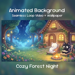 May include: An animated background image depicting a cosy forest night scene. A cottage with lit windows and fairy lights is surrounded by trees and flowers. Two cats relax by a campfire. Text reads: Animated Background, Seamless Loop Video + Wallpaper, Cozy Forest Night.