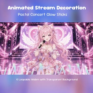 May include: Animated stream decoration featuring pastel concert glow sticks. The graphic shows an anime-style character with pink hair, cat ears, and wings, holding a microphone on a stage with heart motifs. Includes 6 loopable Webm files.