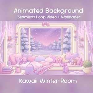 May include: An animated background image of a Kawaii winter room. The scene features a window overlooking a snowy forest, with a cozy interior filled with pillows, blankets, and decorative items. Text on the image reads "Animated Background" and "Kawaii Winter Room."