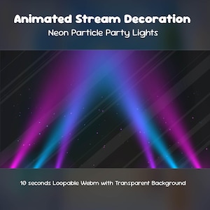 May include: Animated stream decoration featuring neon particle party lights with purple and blue beams of light on a dark background. The text reads Animated Stream Decoration, Neon Particle Party Lights, and 10 seconds Loopable Webm with Transparent Background.