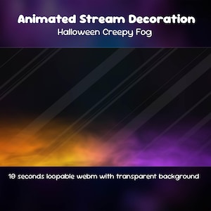 May include: Animated stream decoration featuring Halloween creepy fog with orange and purple hues. The text reads Animated Stream Decoration, Halloween Creepy Fog, and 10 seconds loopable webm with transparent background.