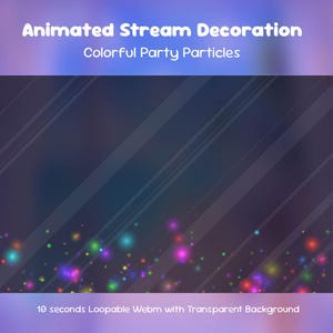 Puede incluir: Decoración de transmisión animada con partículas de fiesta coloridas sobre un fondo oscuro con líneas diagonales. El texto dice Animated Stream Decoration, Colorful Party Particles y 10 seconds Loopable Webm with Transparent Background.