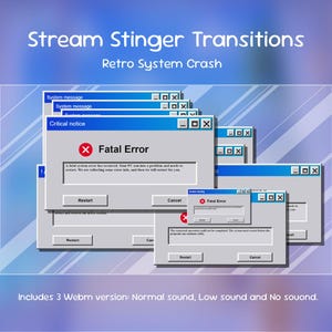 May include: A digital graphic titled Stream Stinger Transitions Retro System Crash featuring multiple overlapping grey windows with blue title bars displaying Fatal Error messages, red X icons, and buttons labeled Restart and Cancel.