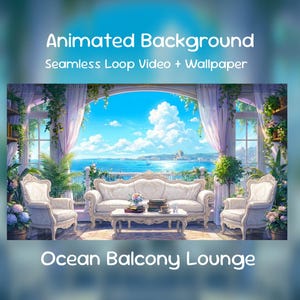 May include: An animated background image featuring an ocean balcony lounge. The image shows a white sofa, two armchairs, and a coffee table with books and flowers. The text reads "Animated Background, Seamless Loop Video + Wallpaper" and "Ocean Balcony Lounge."