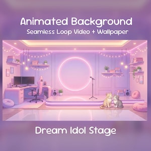 May include: An animated background image with a Dream Idol Stage theme. The image features a stage with a neon circle, a desk with a computer, and two cartoon cats. Text reads "Animated Background" and "Seamless Loop Video + Wallpaper".