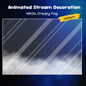 Peut inclure: Décoration de flux animée avec le texte "Animated Stream Decoration" et "White Creepy Fog". L'image présente un effet de brouillard blanc en bas, avec des lignes diagonales et un fond bleu et noir.