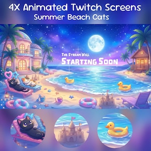 May include: A digital graphic set titled 4X Animated Twitch Screens Summer Beach Cats featuring a night beach scene with a full moon, palm trees, a sandcastle, and cats on lounge chairs. The text reads The Stream Will Starting Soon.