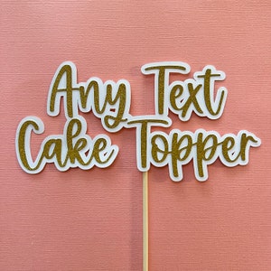 Any Text Cake Topper, Name Cake Topper, Custom Cake Topper, Centerpiece Cake Topper, Glitter Cake Topper, Birthday, Wedding