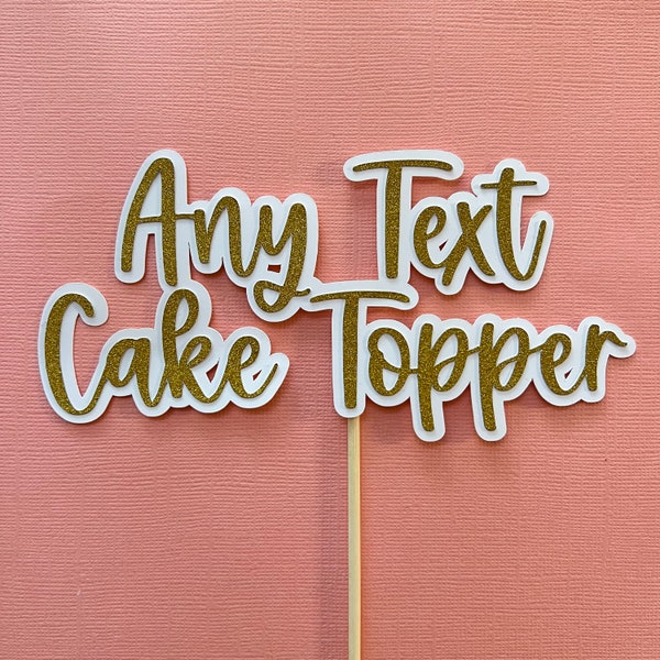 Any Text Cake Topper, Name Cake Topper, Custom Cake Topper, Centerpiece Cake Topper, Glitter Cake Topper, Birthday, Wedding