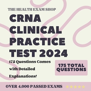 CRNA Exam 175 Klinische Praxis Fragen | Enthält detaillierte Erklärungen