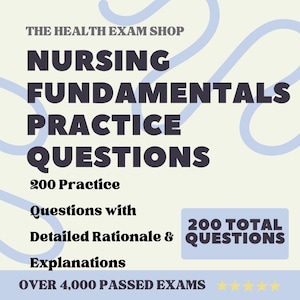 200 Questions for Nursing Fundamentals 2024 with Answers & Explanations