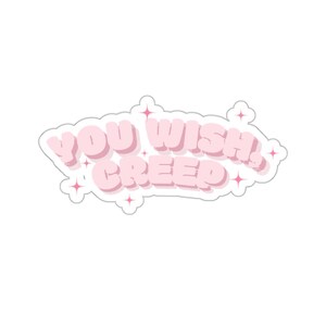 Kiss-Cut Stickers - You Wish, Creep