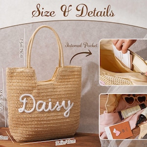 May include: A beige woven straw tote bag featuring the white embroidered name Daisy on the front. The bag has two handles and an internal zippered pocket. Dimensions are 16.1 inches wide, 14.9 inches high, 3.9 inches deep, with a 7.5 inch handle drop.