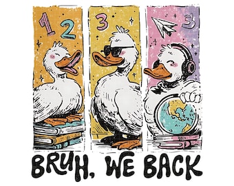 Bruh We Back PNG,Back To School Shirt,Silly Goose Back to School png,Retro Goose Humor First Day PNG,Teacher Gift Sublimation Trendy