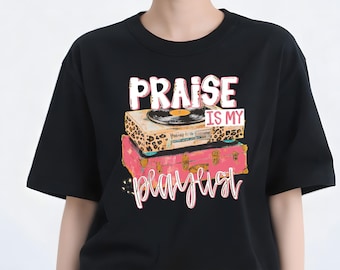 Praise Is My Playlist Design Download,Christian Record Player Png, Christian Faith Music Png,Religious Sublimation Transfer,Digital File