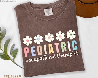 Comfort Color Pediatric Occupational Therapist Shirt-Floral Occupational Therapy Shirt-Pediatric OT Gift Shirt-Pediatric OT Shirt Gift Idea