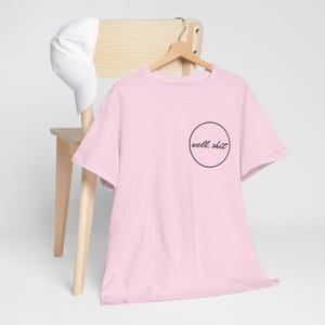 Well Shit T-Shirt | Funny Minimalist Tee | Small Front Text Humor Shirt | Sarcastic Casual Shirt | Trendy Graphic Tee | Gift for Friends"