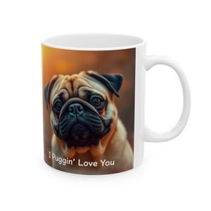 I Puggin Love You Mug  11oz Funny Pug Coffee Cup  Cute Dog Lover Gift Valentines Day Puppy Owner Present Pet Parent Humor